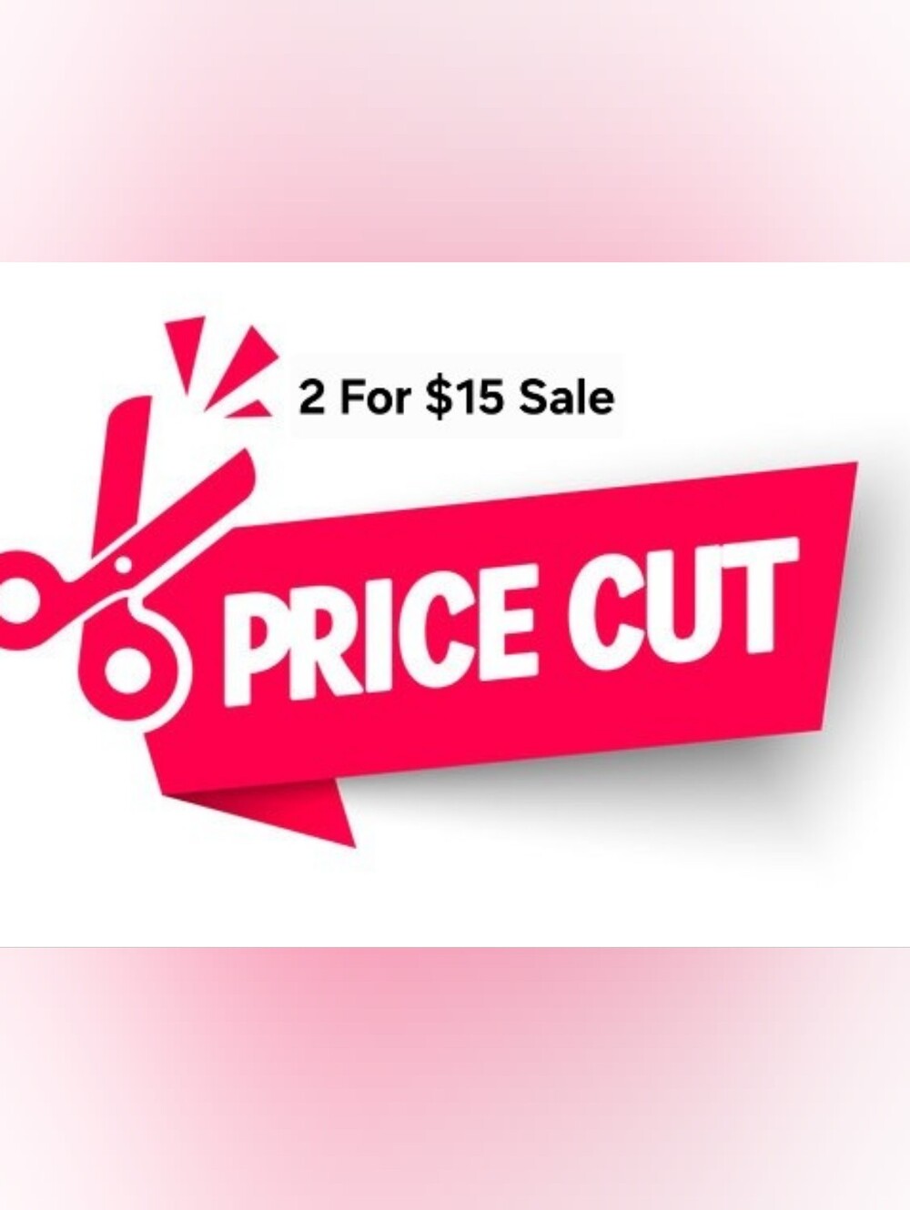 2 For $15 Sale To Reduce Inventory